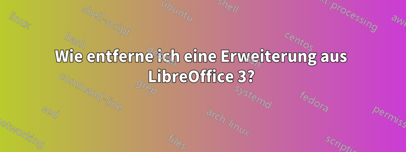 Wie entferne ich eine Erweiterung aus LibreOffice 3?