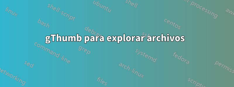 gThumb para explorar archivos 