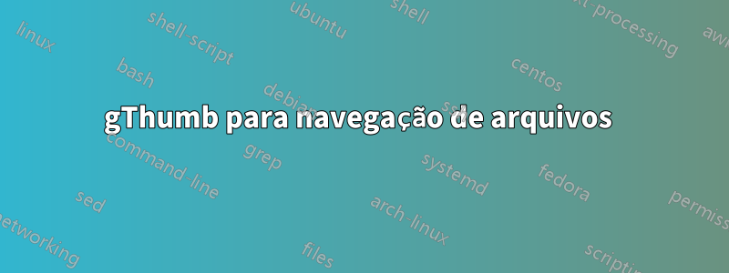 gThumb para navegação de arquivos 