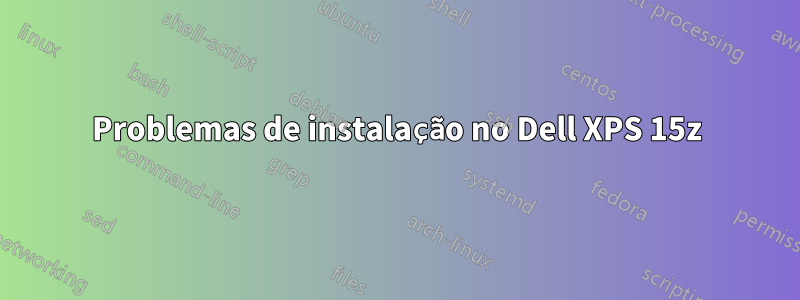 Problemas de instalação no Dell XPS 15z