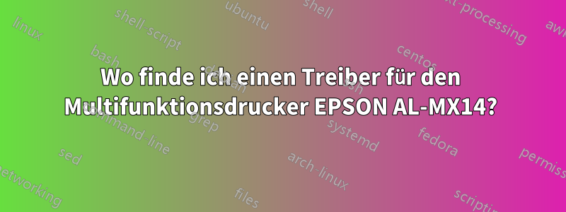 Wo finde ich einen Treiber für den Multifunktionsdrucker EPSON AL-MX14?