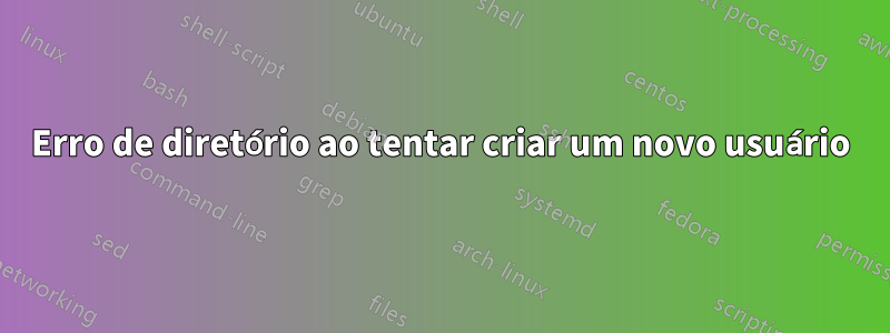 Erro de diretório ao tentar criar um novo usuário