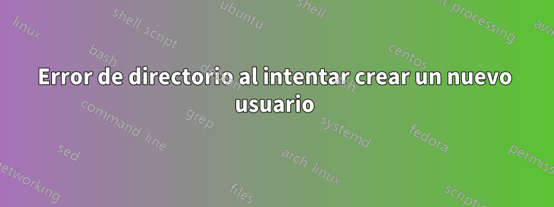 Error de directorio al intentar crear un nuevo usuario