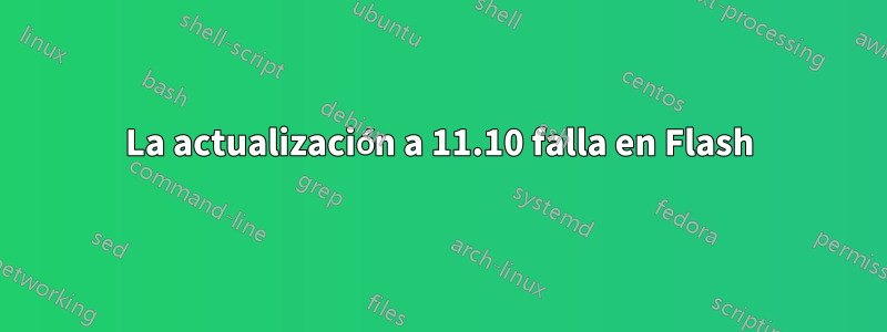 La actualización a 11.10 falla en Flash