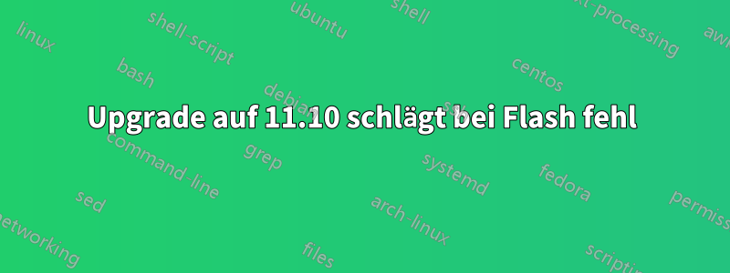 Upgrade auf 11.10 schlägt bei Flash fehl