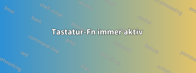 Tastatur-Fn immer aktiv