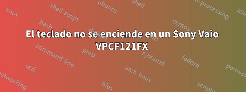 El teclado no se enciende en un Sony Vaio VPCF121FX