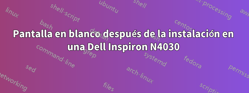 Pantalla en blanco después de la instalación en una Dell Inspiron N4030