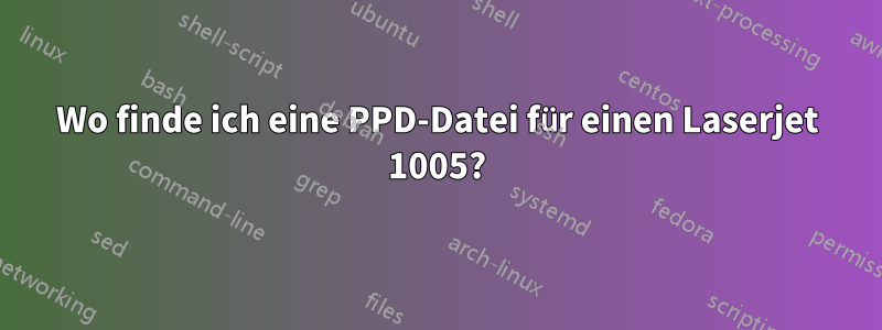 Wo finde ich eine PPD-Datei für einen Laserjet 1005?