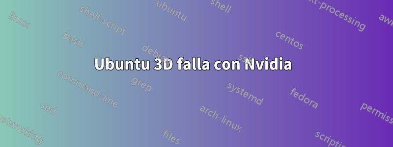 Ubuntu 3D falla con Nvidia 