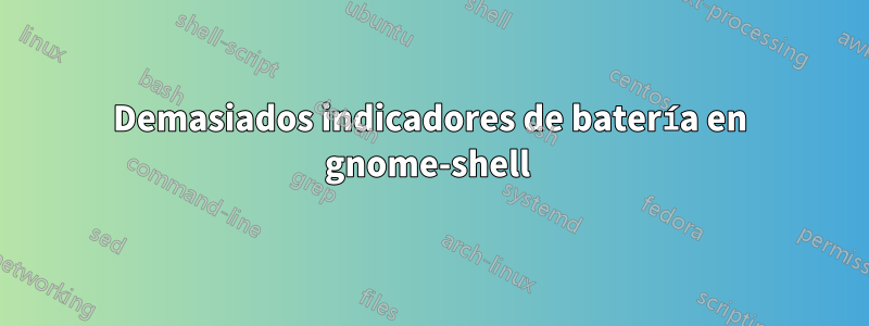 Demasiados indicadores de batería en gnome-shell 