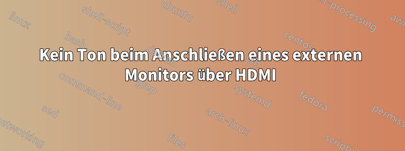 Kein Ton beim Anschließen eines externen Monitors über HDMI