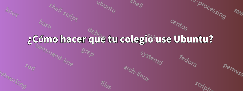 ¿Cómo hacer que tu colegio use Ubuntu?