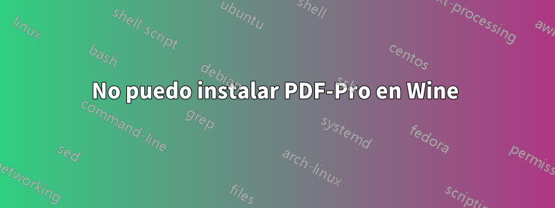 No puedo instalar PDF-Pro en Wine