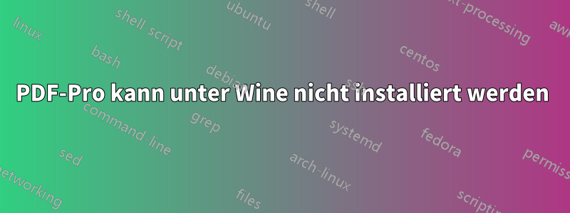 PDF-Pro kann unter Wine nicht installiert werden