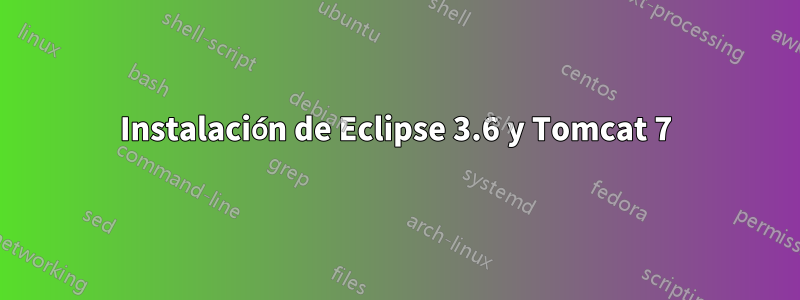 Instalación de Eclipse 3.6 y Tomcat 7