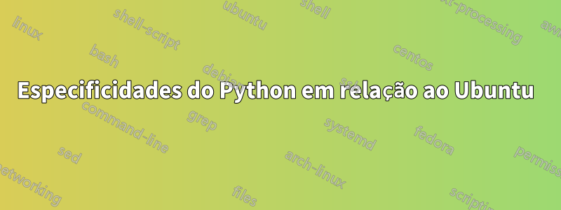 Especificidades do Python em relação ao Ubuntu 