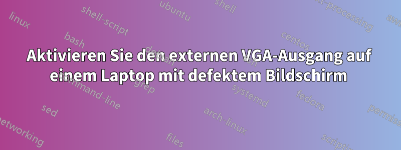 Aktivieren Sie den externen VGA-Ausgang auf einem Laptop mit defektem Bildschirm