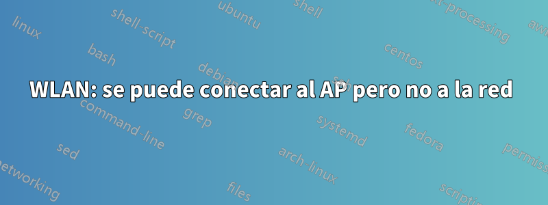 WLAN: se puede conectar al AP pero no a la red