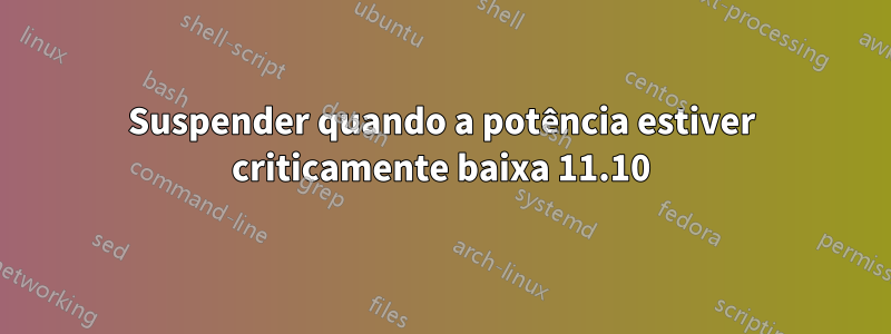 Suspender quando a potência estiver criticamente baixa 11.10