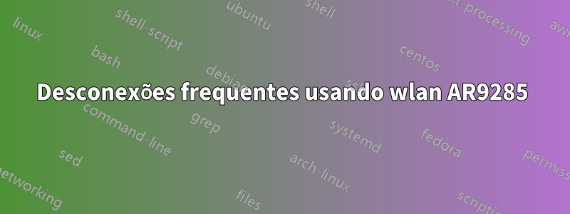 Desconexões frequentes usando wlan AR9285