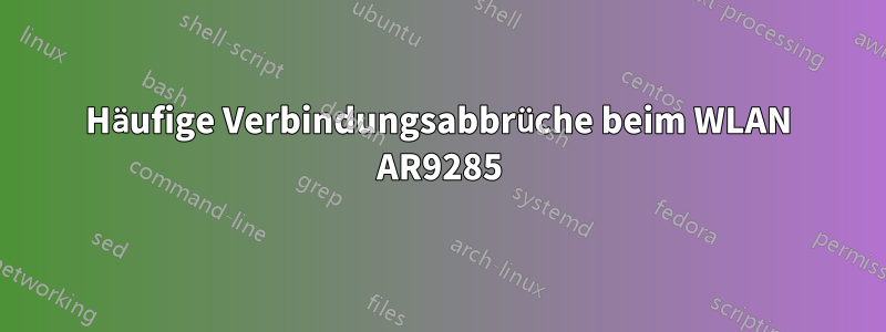 Häufige Verbindungsabbrüche beim WLAN AR9285