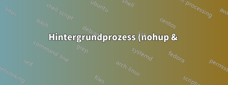 Hintergrundprozess (nohup &) wird angehalten/fortgesetzt, wenn sich der Benutzer abmeldet/anmeldet