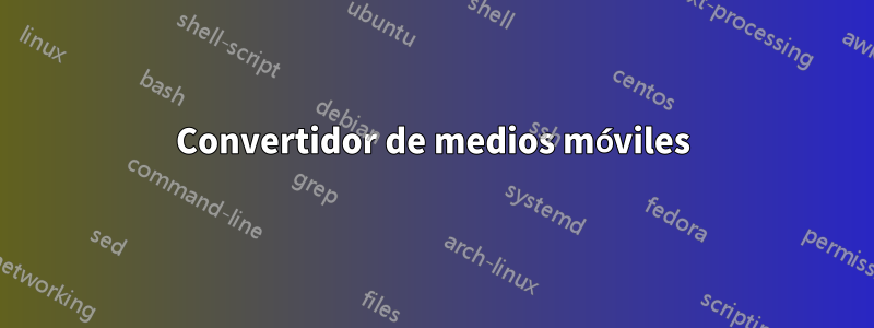 Convertidor de medios móviles