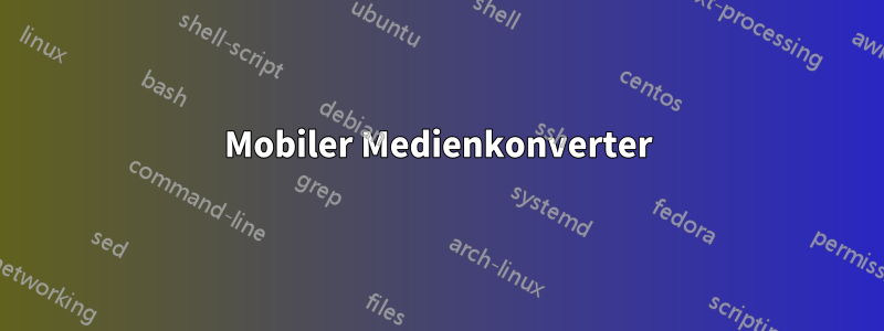 Mobiler Medienkonverter