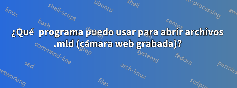 ¿Qué programa puedo usar para abrir archivos .mld (cámara web grabada)?