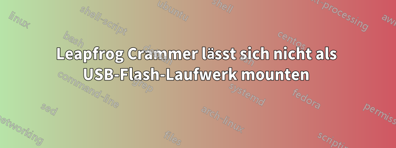 Leapfrog Crammer lässt sich nicht als USB-Flash-Laufwerk mounten