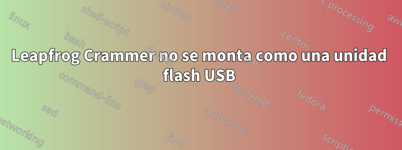 Leapfrog Crammer no se monta como una unidad flash USB