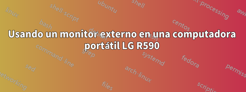 Usando un monitor externo en una computadora portátil LG R590