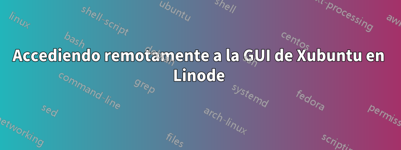 Accediendo remotamente a la GUI de Xubuntu en Linode