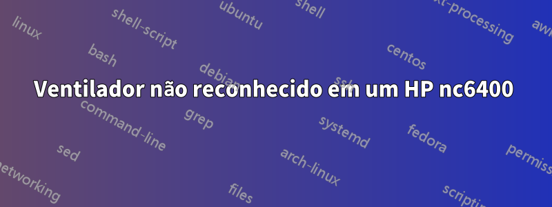 Ventilador não reconhecido em um HP nc6400