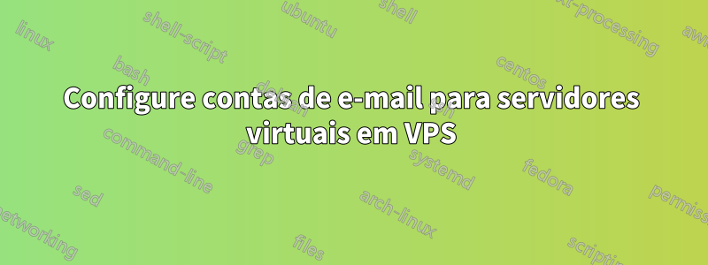 Configure contas de e-mail para servidores virtuais em VPS