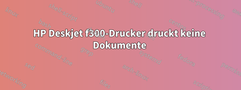 HP Deskjet f300-Drucker druckt keine Dokumente