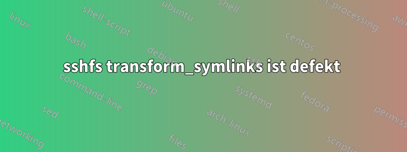 sshfs transform_symlinks ist defekt