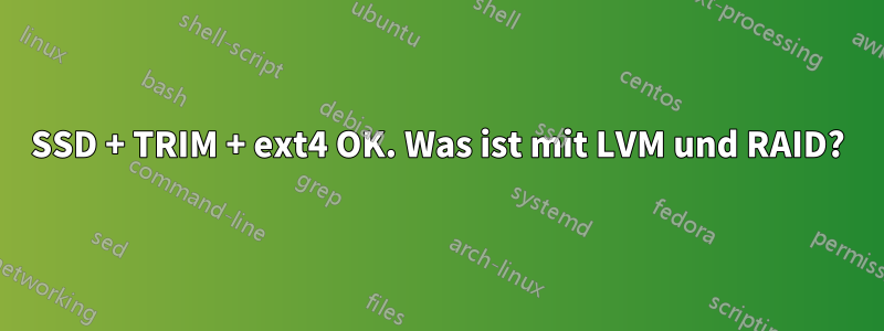 SSD + TRIM + ext4 OK. Was ist mit LVM und RAID?