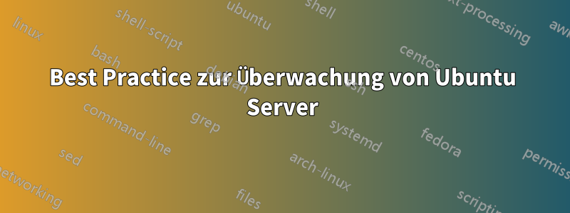 Best Practice zur Überwachung von Ubuntu Server