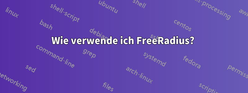 Wie verwende ich FreeRadius?