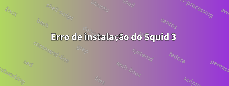 Erro de instalação do Squid 3