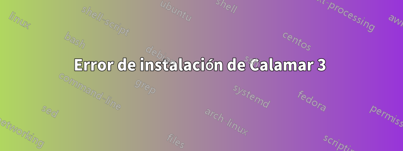 Error de instalación de Calamar 3