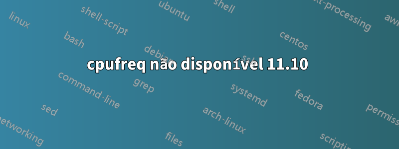cpufreq não disponível 11.10