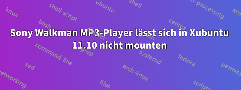 Sony Walkman MP3-Player lässt sich in Xubuntu 11.10 nicht mounten