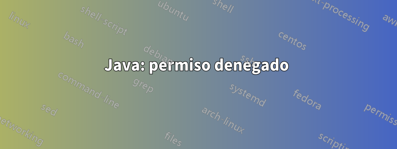 Java: permiso denegado