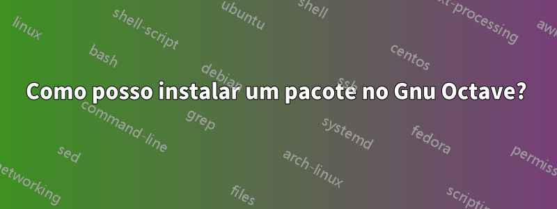 Como posso instalar um pacote no Gnu Octave?