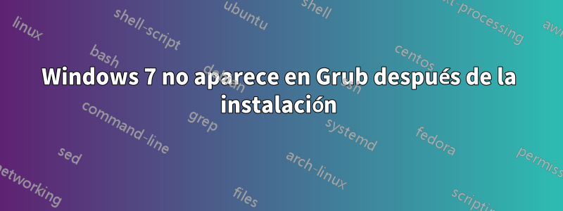 Windows 7 no aparece en Grub después de la instalación