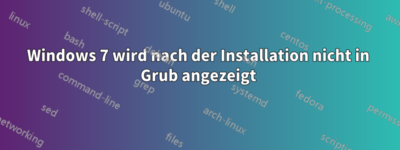 Windows 7 wird nach der Installation nicht in Grub angezeigt