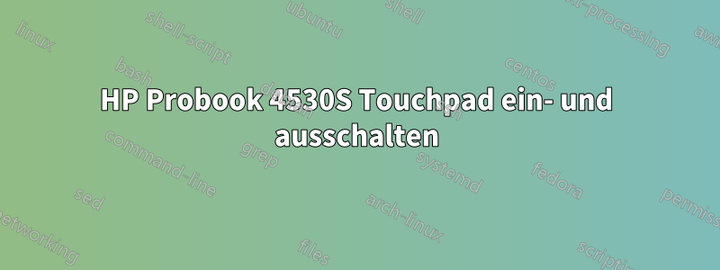 HP Probook 4530S Touchpad ein- und ausschalten
